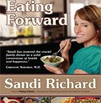 Eating Forward by Sandi Richard Eating Forward by Sandi Richard