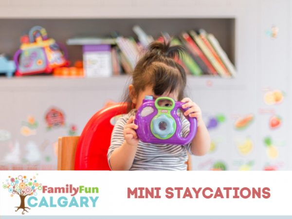 Mini Staycations (Family Fun Calgary)