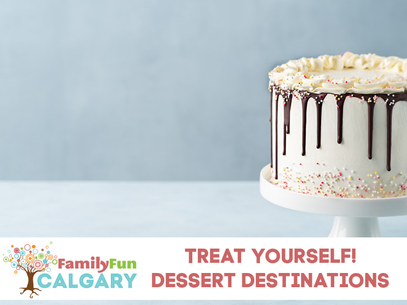 Dessert Destinations (Family Fun Calgary)