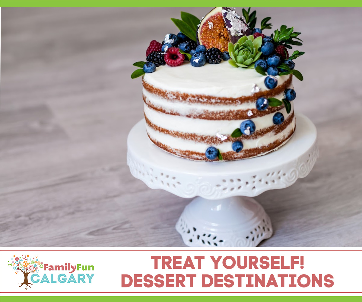 Dessert Guide Destinations (Family Fun Calgary)