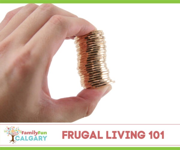 Frugal Living 101 (Family Fun Calgary)