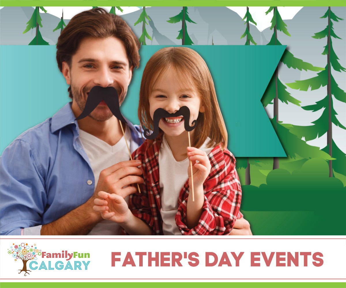 Best Father's Day Events in Calgary (Family Fun Calgary)