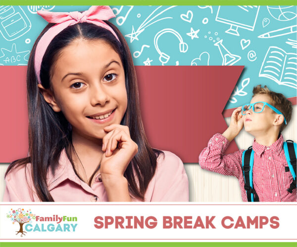 Best Spring Break Camps in Calgary (Family Fun Calgary)