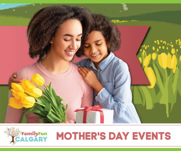 Eventos do Dia das Mães (Family Fun Calgary)