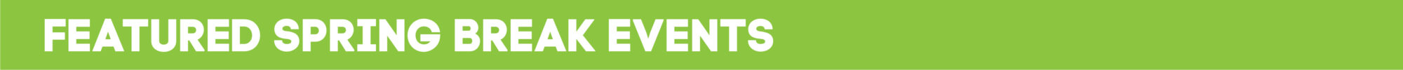 Banner Featured Spring Break Events