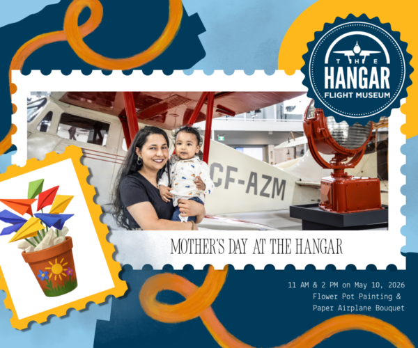 The Hangar Flight Museum Mother's Day (Family Fun Calgary)