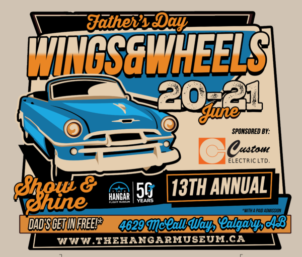 The Hangar Flight Musuem Father's Day Wings and Wheels (Family Fun Calgary)