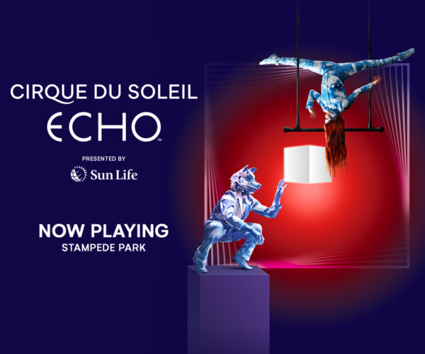 Cirque du Soleil ECHO Now Playing (Family Fun Calgary)