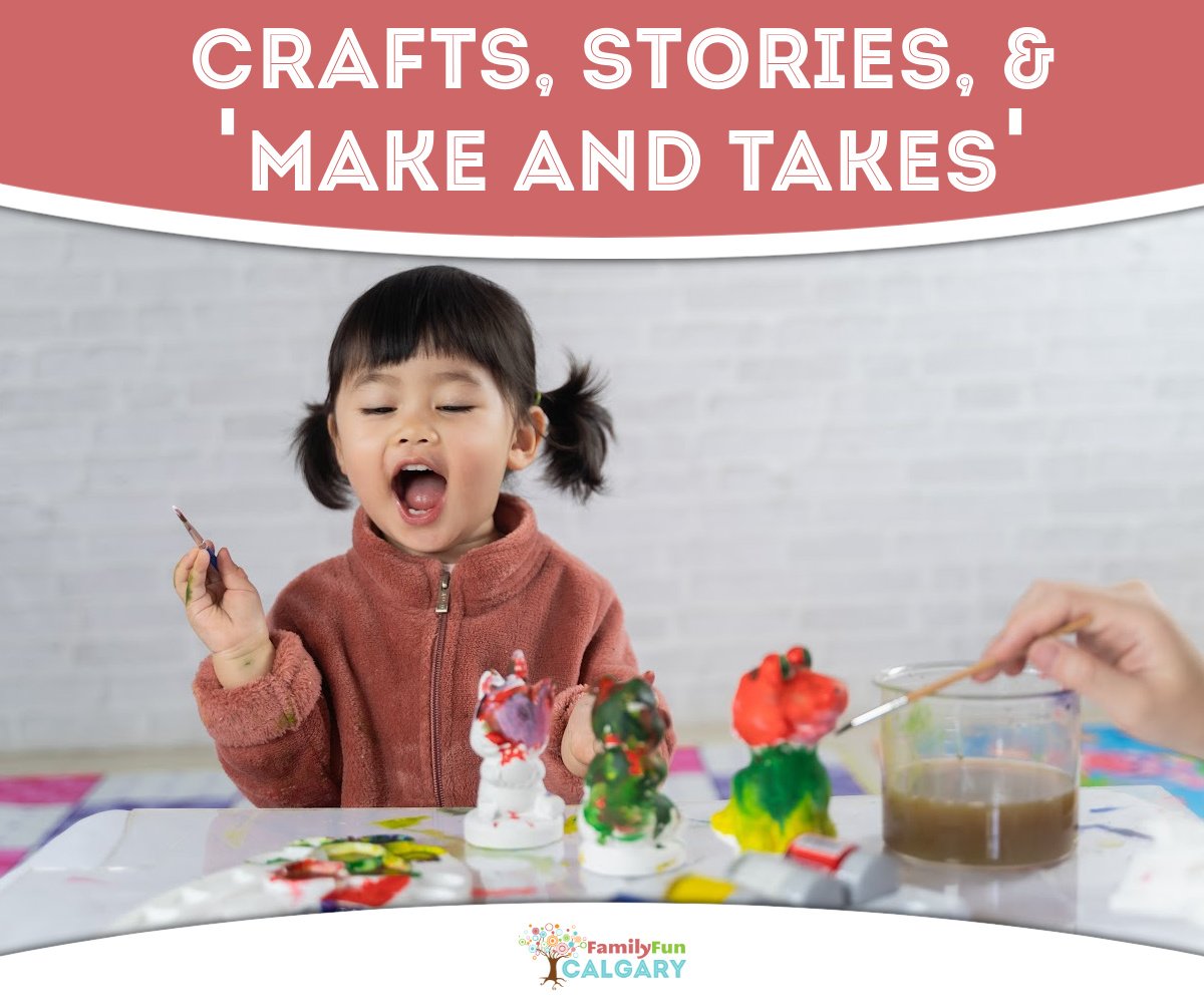 Crafts, Stories, & Make and Takes Guide (Family Fun Calgary)