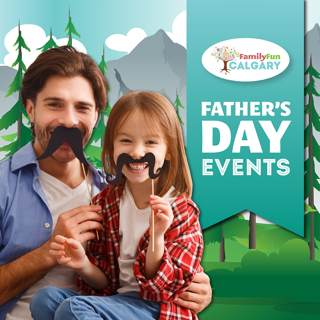 Best Father's Day Events in Calgary (Family Fun Calgary)