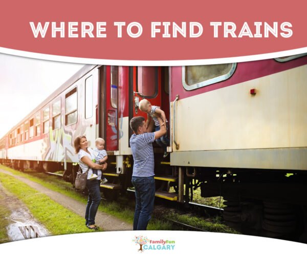 Where to Find Trains (Family Fun Calgary)