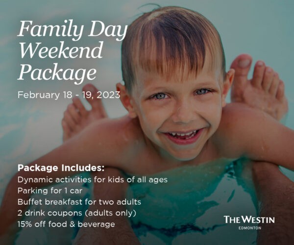 The Westin Edmonton Family Day Weekend Package