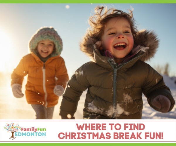 Christmas Break Fun Edmonton