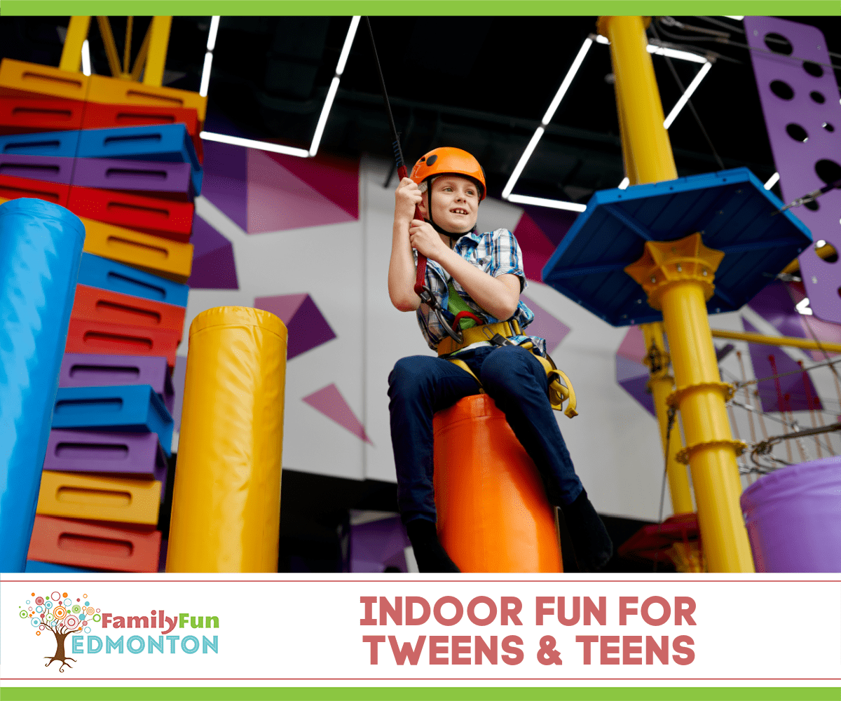 Indoor Fun Tweens & Teens Edmonton