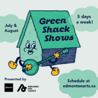 Edmonton Arts Council Green Shack Shows