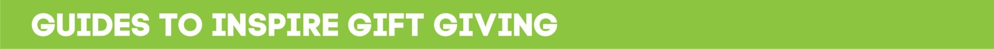 Guides to Inspire Gift Giving