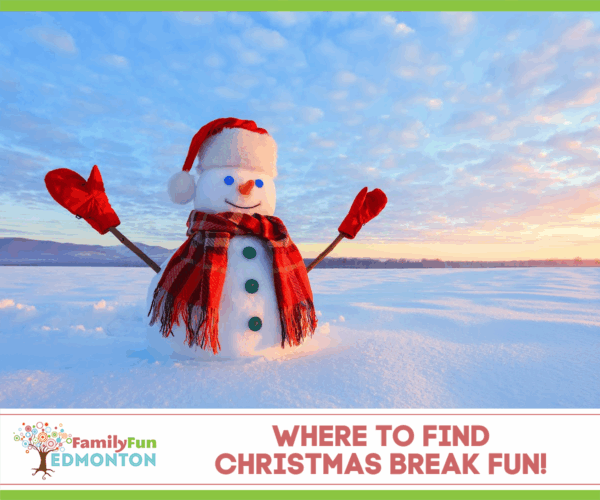 Christmas Break (Family Fun Edmonton)