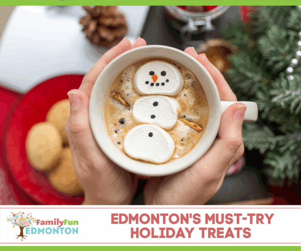 Edmonton's Must-Try Holiday Treats (Family Fun Edmonton)