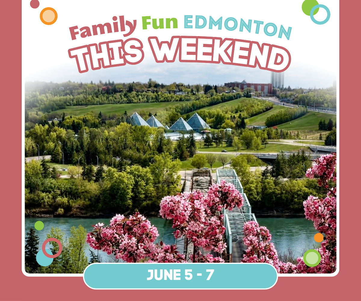 Edmonton River Valley & Cherry Blossoms - Family Fun Edmonton Weekend Guide (June 5-7, 2026)