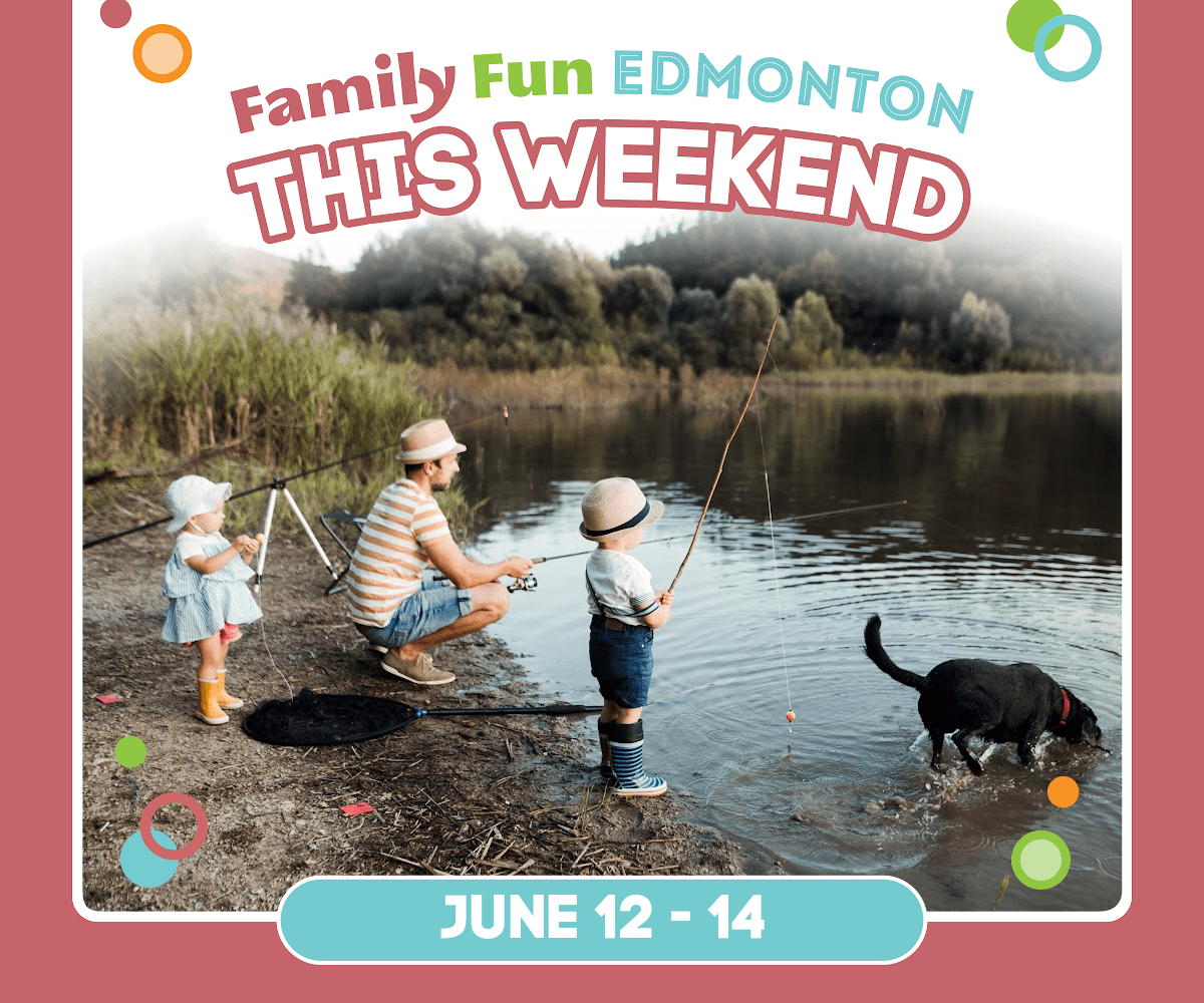 Weekend Guide Fun Things to do with Kids in Edmonton June 12-14