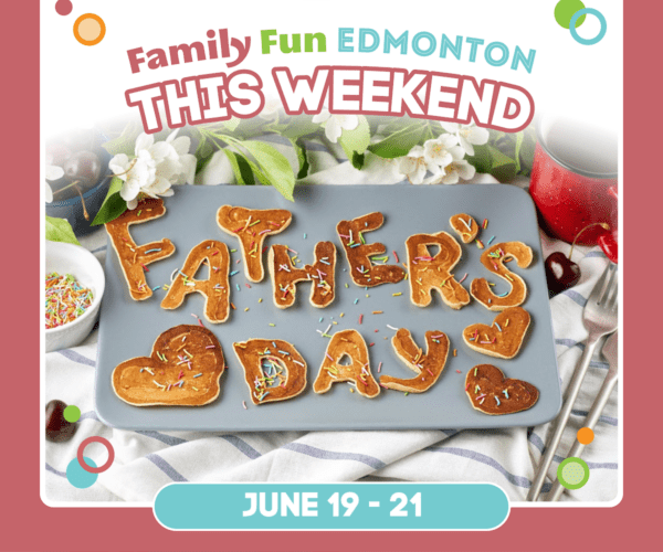 Weekend Guide Fun Things to do with Kids in Edmonton June 19-21