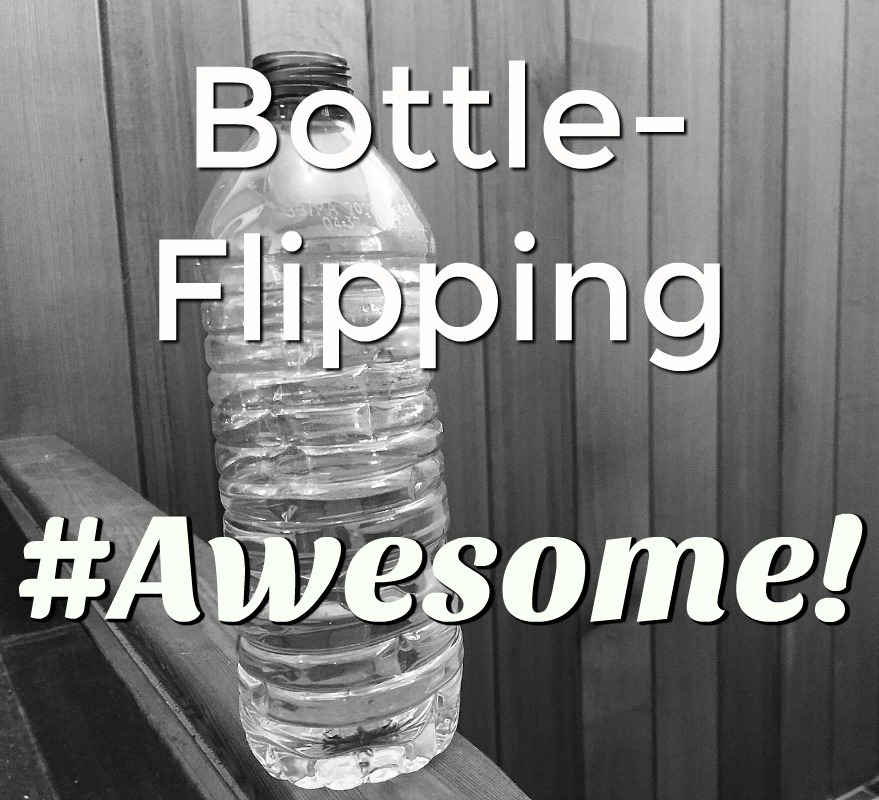 Bottle-flipping #Awesome!