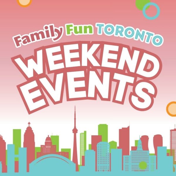 Family Fun Toronto Weekend Guide