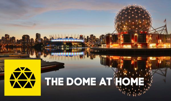 Science World's The Dome at Home