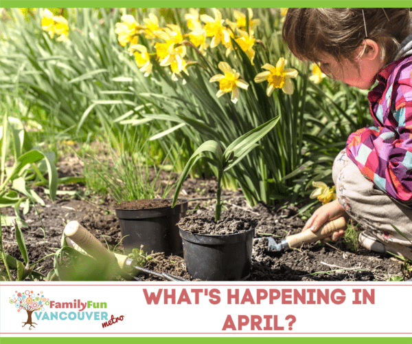 Best Events in April in Metro Vancouver (Family Fun Vancouver)