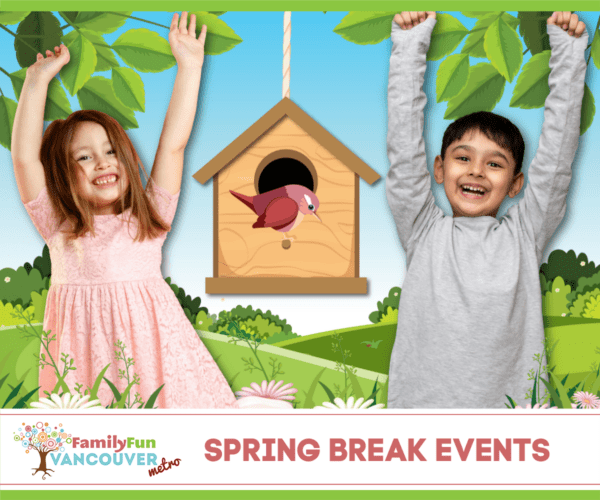 Best Spring Break Events in Metro Vancouver (Family Fun Vancouver)