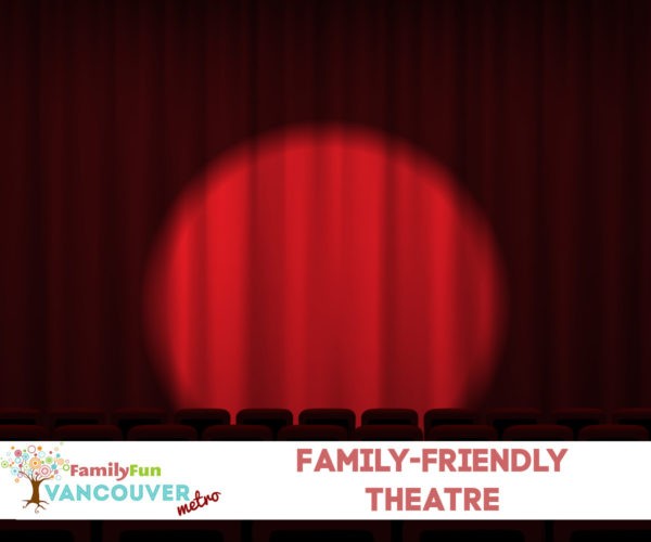 Family Friendly Theatre in Metro Vancouver