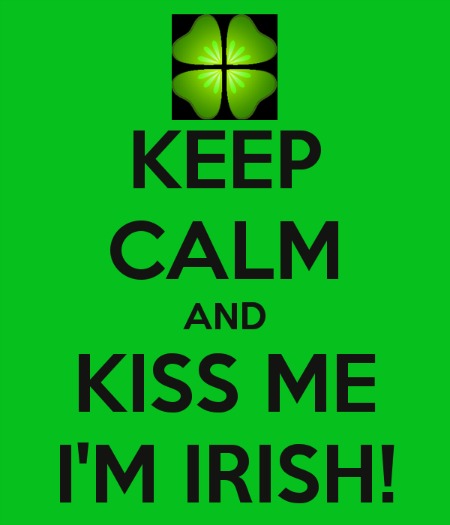 Keep Calm & Kiss Me, I'm Irish!