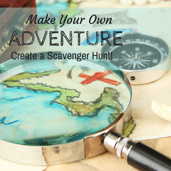 Make Your Own Adventure Create a Scavenger Hunt