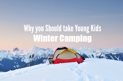 why you should take your kids winter camping