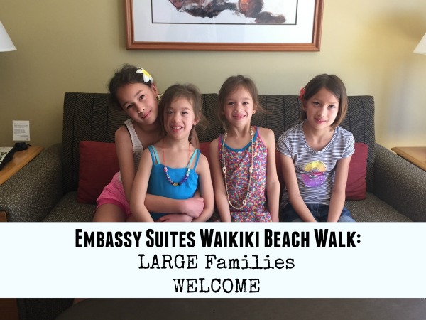 Embassy Suites Waikiki Beach Walk: Large Families Welcome