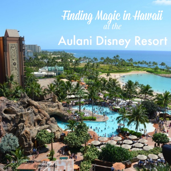 Finding Magic in Hawaii at the Aulani Disney Resort and Spa