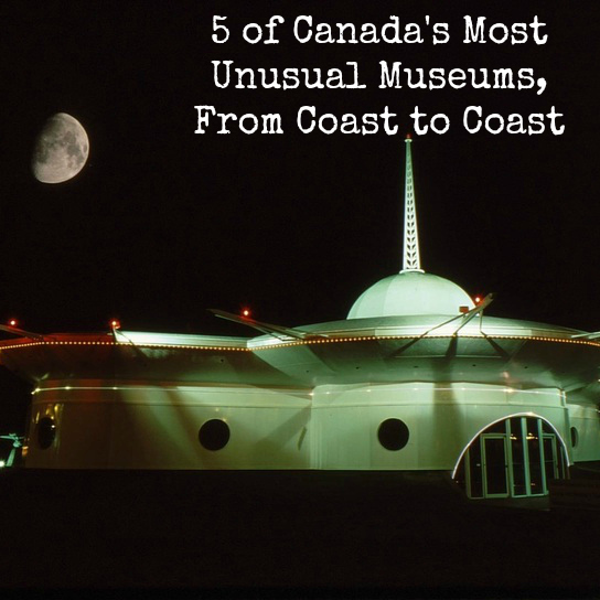 5 Unusual Canadian Museums