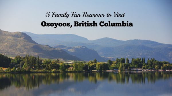 5 raisons de visiter Osoyoos BC