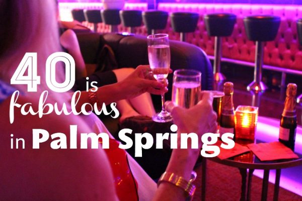 40 é fabuloso em Palm Springs