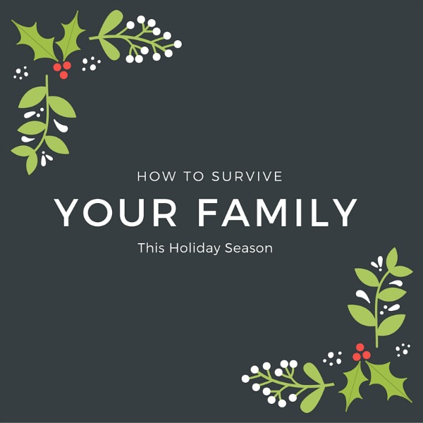 How to survive your family holiday season