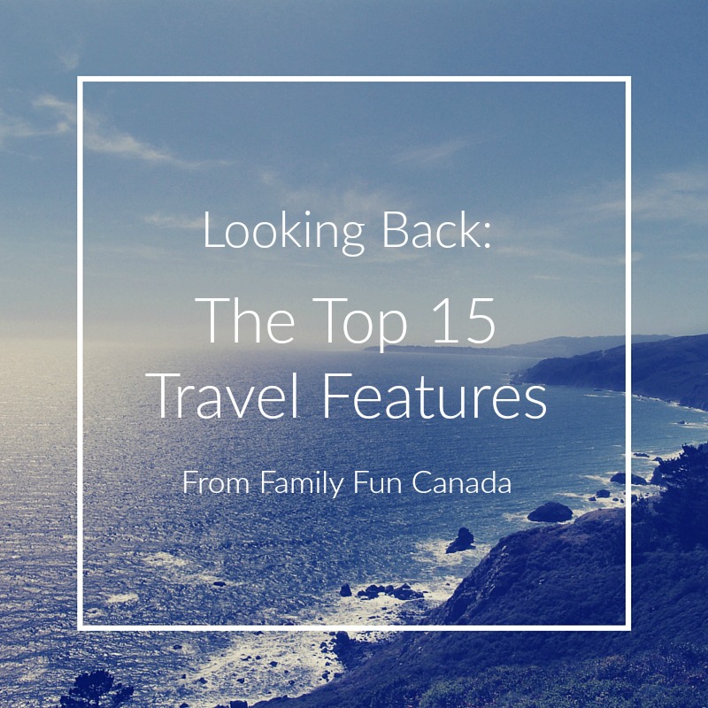 Top 15 des articles de voyage Family Fun Canada de 2015