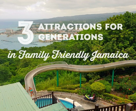 3 Attractions for 3 Generations in Family Friendly Jamaica