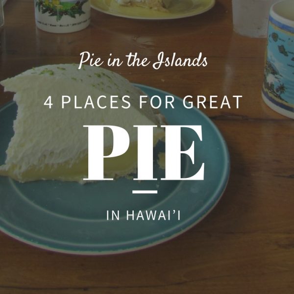 島のパイ–ハワイのデザートに最適なXNUMXつの場所