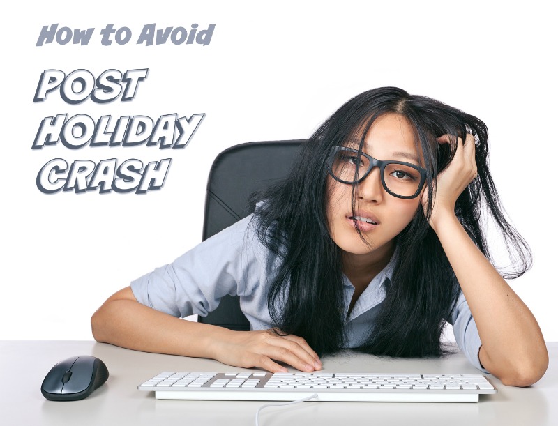 How to Avoid Post Holiday Crash