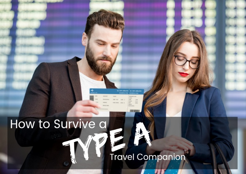 How to Survive a type a travel companion