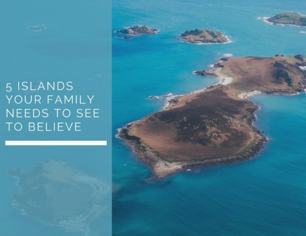 5 ilhas que sua família precisa ver para acreditar