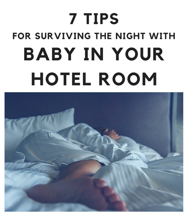 7 Tips for Surviving the Night with a Baby in Your Hotel Room