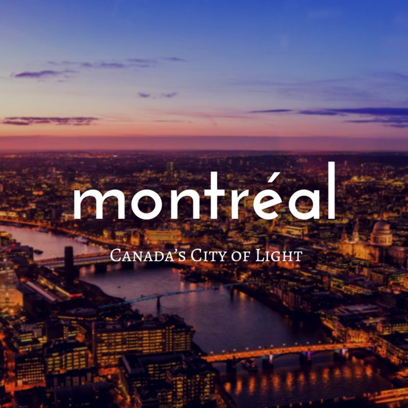 Montreal is Canada’s City of Light