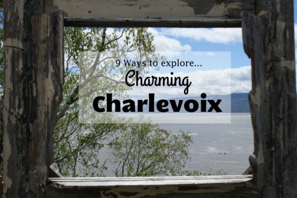 9 façons d'explorer la charmante Charlevoix