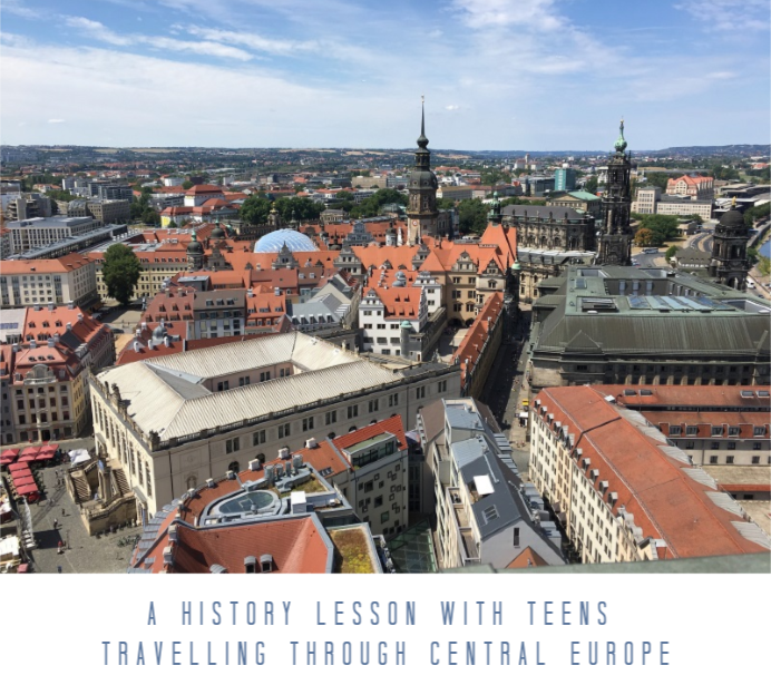 A History Lesson With Teens - Travelling Through Central Europe